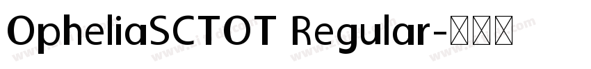 OpheliaSCTOT Regular字体转换